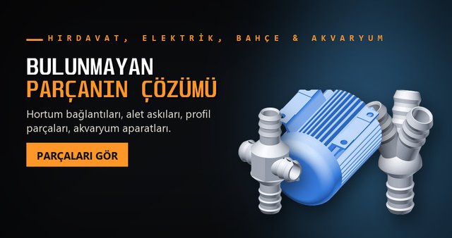 Hırdavat, elektrik, bahçe ve akvaryum parçaları